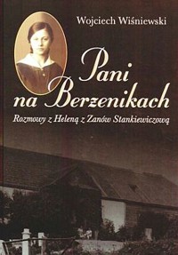 Pani na Berżenikach. Rozmowy z Heleną z Zanów Stankiewiczową - Wojciech Wiśniewski - ebook
