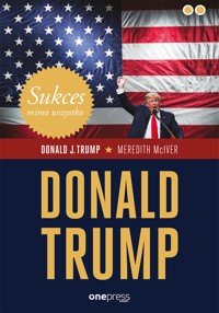 Sukces mimo wszystko. Donald Trump - Donald J. Trump, Meredith McIver - audiobook