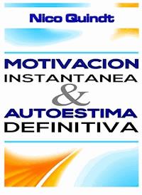 Motivación instantánea & Autoestima definitiva - Nico Quindt - ebook