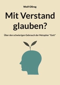 Mit Verstand glauben? - Wolf Ollrog - ebook