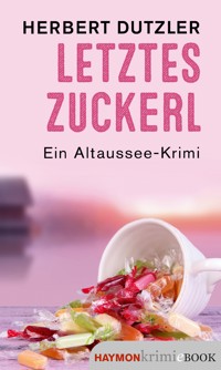 Letztes Zuckerl - Herbert Dutzler - ebook
