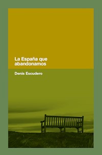 La España que abandonamos - Denis Escudero - ebook