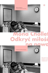Odkryć miłość na nowo. Jak patriarchat sabotuje związki między mężczyznami a kobietami - Mona Chollet - książka