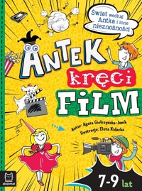 Antek kręci film. Świat według Antka i inne nieznośności - Agata Giełczyńska-Jonik - książka