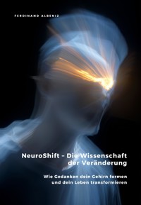 NeuroShift – Die Wissenschaft der Veränderung - Ferdinand Albeniz - ebook