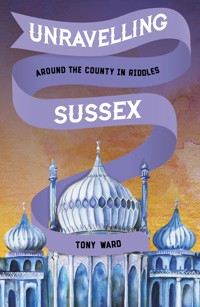 Unravelling Sussex - Tony Ward - ebook