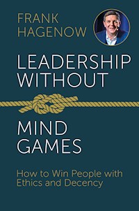 Leadership Without Mind Games - Frank Hagenow - ebook
