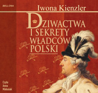 Dziwactwa i sekrety władców Polski - Kienzler  Iwona - ebook + audiobook