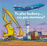 To plac budowy… czy pas startowy? - Rinker Sherri Duskey - książka