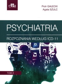 Psychiatria Tom 2 Rozpoznania według ICD-11 - Gałecki Piotr, Szulc Agata - książka