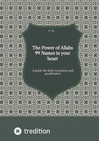 The Power of Allahs 99 Names in your heart - c. k. - ebook