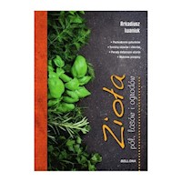 Zioła pól, lasów i ogrodów - Iwaniuk Arkadiusz - książka