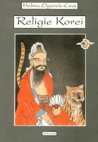 Religie Korei. Rys historyczny - Halina Ogarek-Czoj - ebook