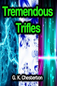 Tremendous Trifles - Gilbert Keith Chesterton - ebook