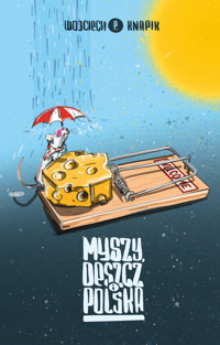 Myszy, deszcz i Polska - Wojciech P. Knapik - ebook