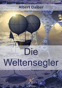 Die Weltensegler - Albert Daiber - ebook