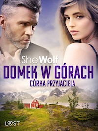 Domek w górach: Córka przyjaciela – opowiadanie erotyczne - – Shewolf - ebook + audiobook