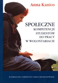 Społeczne kompetencje studentów do pracy w wolontariacie - Kanios Anna - książka