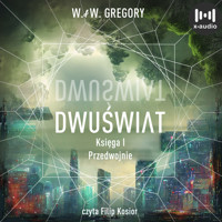 Dwuświat. Księga 1. Przedwojnie - W. & W. Gregory - audiobook