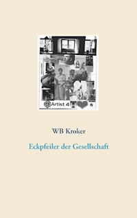 Eckpfeiler der Gesellschaft - W.B. Kroker - ebook
