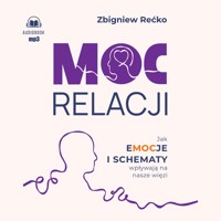 Moc relacji. Jak emocje i schematy wpływają na nasze więzi - Rećko Zbigniew - ebook + audiobook