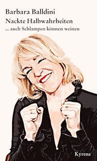 Nackte Halbwahrheiten - Barbara Balldini - ebook