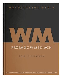 Współczesne media Tom 1: Przemoc w mediach -  - książka
