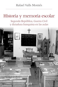 Historia y memoria escolar - Rafael Valls Montes - ebook
