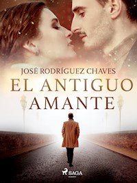 El antiguo amante - José Rodríguez Chaves - ebook