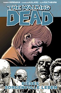 The Walking Dead 06: Dieses sorgenvolle Leben - Robert Kirkman - ebook
