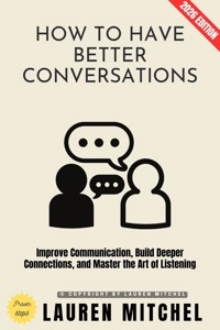 How to Have Better Conversations: - Lauren Mitchell - ebook