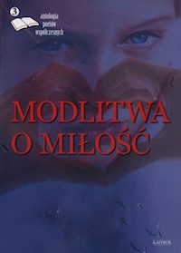 Modlitwa o miłość 3 Antologia poetów współczesnych -  - książka