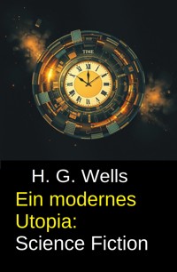 Ein modernes Utopia: Science Fiction - H G Wells - ebook