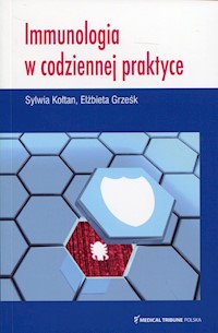 Immunologia w codziennej praktyce - Kołtan Sylwia, Grześk Elżbieta - książka