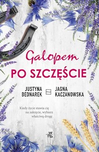 Galopem po szczęście - Bednarek Justyna, Kaczmarek Jagna - książka