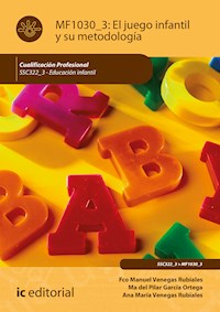 El juego infantil y su metodologia. SSC322_3 - Ana María Venegas Rubiales - ebook