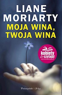 Moja wina, twoja wina - Liane Moriarty - książka