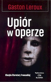 Upiór w operze - Gaston Leroux - ebook + audiobook + książka