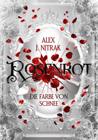 Rosenrot - Die Farbe von Schnee - Alex J. Nitrak - ebook