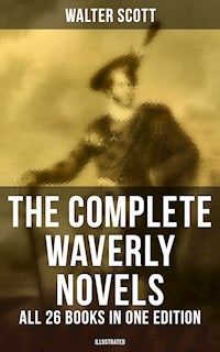 The Complete Waverly Novels - All 26 Books in One Edition (Illustrated) - Walter Scott - ebook