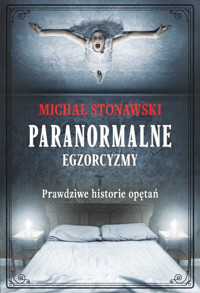Paranormalne. Egzorcyzmy. Prawdziwe historie opętań - Stonawski Michał - ebook