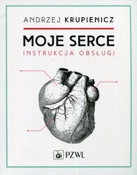 Moje serce Instrukcja obsługi - Krupienicz Andrzej - książka