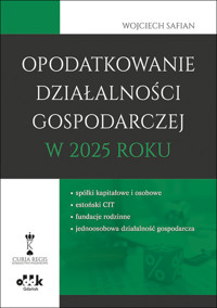 Opodatkowanie działalności gospodarczej w 2025 roku - Wojciech Safian - książka