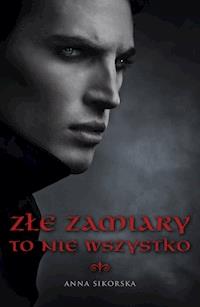 Złe zamiary to nie wszystko - Anna Sikorska - ebook