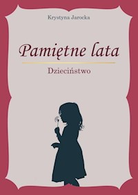 Pamiętne lata. Dzieciństwo - Jarocka Krystyna - książka