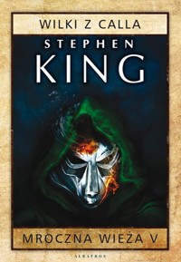 Mroczna Wieża V: Wilki z Calla - Stephen King - książka