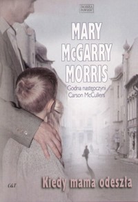 Kiedy mama odeszła - Mary McGarry Morris - ebook