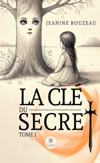 La clé du secret - Tome 1 - Jeanine Rouzeau - ebook
