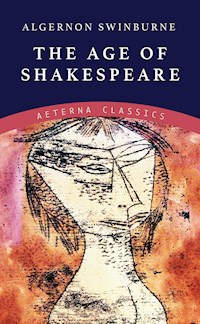 The Age of Shakespeare - Algernon Swinburne - ebook