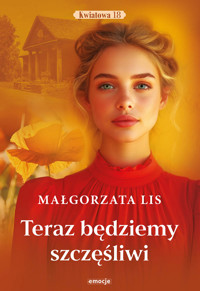 Teraz będziemy szczęśliwi - Małgorzata Lis - ebook + książka